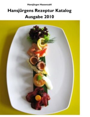 Hansjürgens Rezeptur Katalog Ausgabe 2010 zur Auslage in unserer Küche Inhalt : Rezepturen Mengentabelle Garzeitentabelle Schnittformenliste