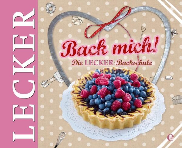 Back mich! Die LECKER Backschule