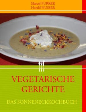 verschieden Rezepte der vegetarischen Küche aus der Küche der Sonneneck-Kliniken in Badenweiler/ Deutschland