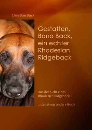 Honighäuschen (Bonn) - Ein Hund mit einer seltsamen Frisur auf dem Rücken Orangene Monster Der rauchende Igel. Nordsee-Wellness und die Folgen Was macht der Postbote an meinem Briefkasten Erziehung, was ist das All dies und noch mehr, macht den Alltag mit einer braunen Fellnase aus. Es gibt immer neue Facetten zu entdecken. So ist er, der Rhodesian Ridgeback!