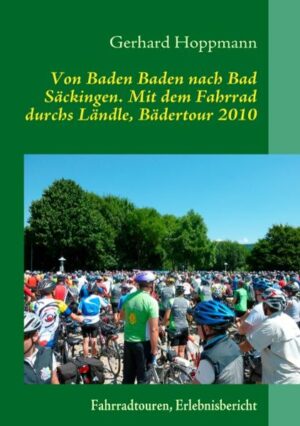 Von Baden Baden nach Bad Säckingen. Mit dem Fahrrad durchs Ländle
