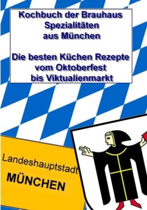 Kochbuch der Brauhaus-Spezialitäten aus MünchenDie besten Küchen-Rezepte vom Oktoberfest bis ViktualienmarktEchte Münchner Küche, dazu gehören deftige Fleischgerichte ebenso wie leckere Mehlspeisen