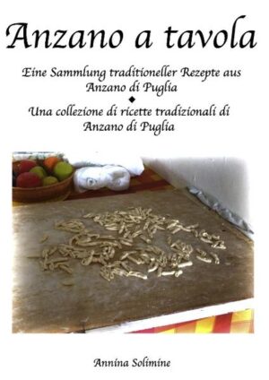 Ein Kochbuch mit traditionellen Rezepten aus dem süditalienischen Dorf, Anzano di Puglia.