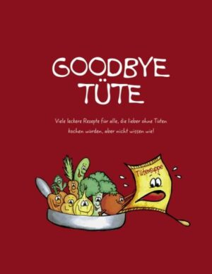 Viele leckere Rezepte für alle, die lieber ohne Tüten kochen würden, aber nicht wissen wie! "Goodbye Tüte" ist erhältlich im Online-Buchshop Honighäuschen.