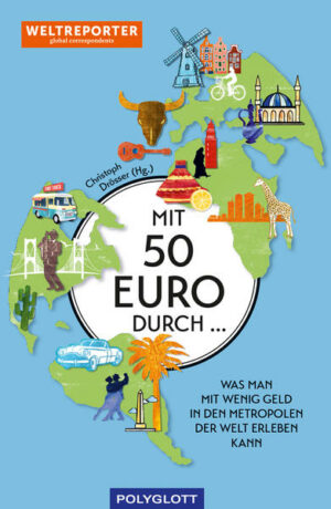 Große Erlebnisse für kleines GeldMit 50 Euro am Tag kommt man in den aufregendsten Städten erstaunlich weit  man muss nur wissen