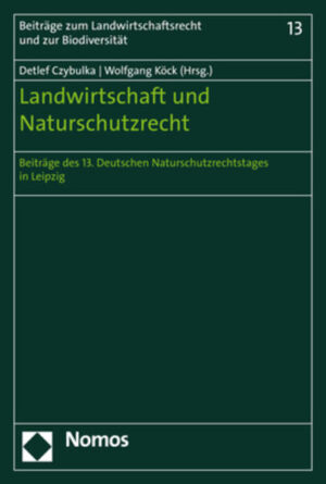 Landwirtschaft und Naturschutzrecht: Beiträg des 13. Deutschen Naturschutzrechtstages in Leipzig |
