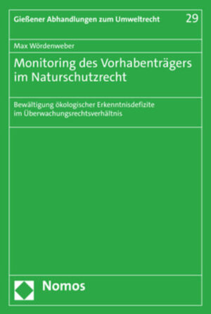 Monitoring des Vorhabenträgers im Naturschutzrecht: Bewältigung ökologischer Erkenntnisdefizite im Überwachungsrechtsverhältnis | Max Wördenweber
