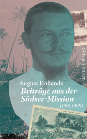 Beiträge aus der Südsee-Mission 1901-1909 "August Erdland" Der Reisebericht ist erhältlich im Online-Buchshop Honighäuschen.
