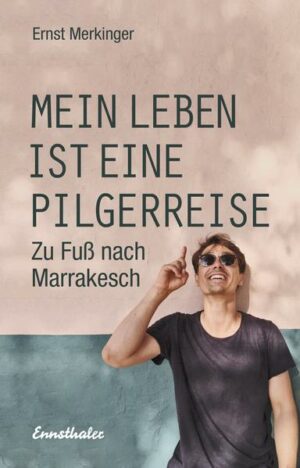 Aus Spaß wurde Ernst: Im Juni 2017 packte Ernst Merkinger seine Siebensachen und zog zu Fuß los