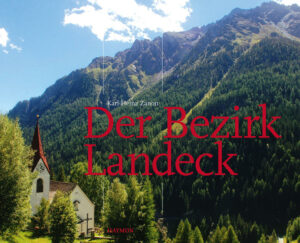 Der Tiroler Bezirk Landeck umschließt eine Region von großer Vielfalt: In ihr findet man einsame