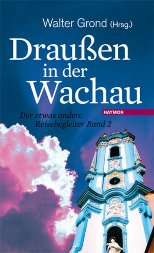 Erfrischend schräge Blicke auf die Wachau: Draußen in der Wachau  dort liegt jener Ort