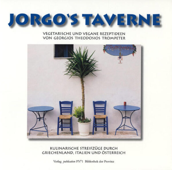 Jorgo's Taverne Kulinarische Streifzüge durch Griechenland, Italien und Österreich Vegetarische und vegane Rezeptideen