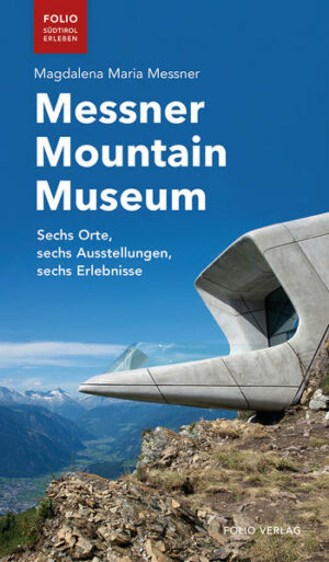 Der kompakte Museumsführer durch Reinhold Messners Welt. Reinhold Messner