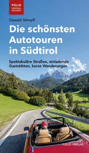 Rundfahrten durch Südtirol  mit Tipps für Sehenswertes und lohnende Kurzwanderungen. Einsteigen und losfahren: auf kurvigen Panoramastraßen mitten in den Bergen