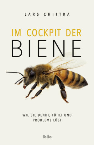 Im Cockpit der Biene: Wie sie denkt, fühlt und Probleme löst | Lars Chittka