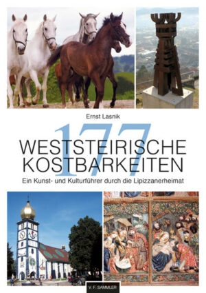 Auf Schatzsuche in der Lipizzanerheimat Die Weststeiermark mit all ihren kulturhistorischen und landschaftlichen Kostbarkeiten wird in diesem Band in Wort und Bild porträtiert. Burgen