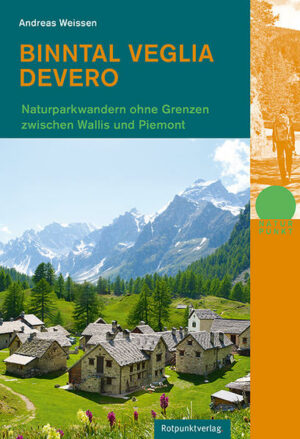 Die Alpe Veglia und Alpe Devero in der Valle dOssola (Piemont) gehören heute zusammen mit dem Binntal im Goms (Wallis) zu den intaktesten Regionen des Alpenraums
