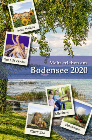 Mehr erleben am Bodensee 2020 - Reise- und Freizeitführer Der Bodensee ist ein herrliches und abwechslungsreiches Feriengebiet