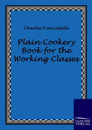 The first cookery book for those who could not afford a cook - the so called working classes. First edited in 1852, this book is both: A rich source for traditional recipes and a picture of a changing society in the early 19th century.