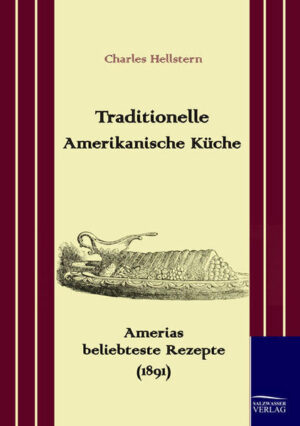 Nachdruck der beliebtesten amerikanischen Rezepte des späten 19. Jahrhunderts.