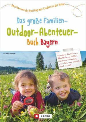 Endlich gibt es ihn: den Freizeitführer für Kinder mit tollen Abenteuern in Bayern