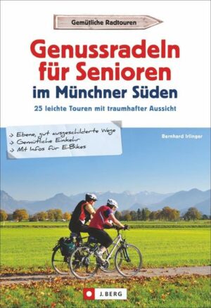 Eindrucksvolle Aussichten und unverfälscht schöne Natur: Der Münchner Süden bietet abwechslungsreiche Radtouren für jedes Alter. Besonders für Senioren sind die gut ausgebauten