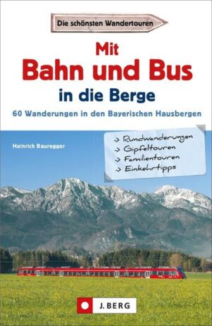 60 Wanderungen in den Bayerischen Hausbergen