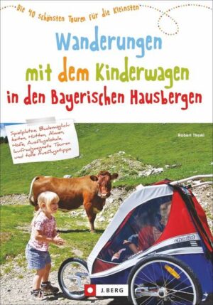 40 idyllische und leichte Erlebniswanderungen in den Bayerischen Hausbergen. Die Touren sind auch für Kleinkinder geeignet