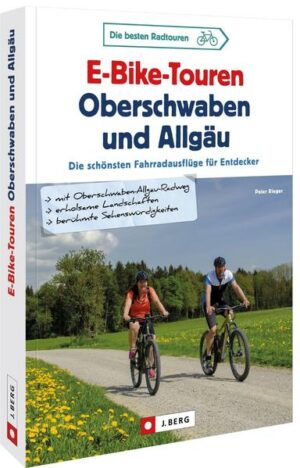 Weiter gehts!  E-Bike Touren in Bayern und Baden-Württemberg Abwechslungsreiche Touren im Ländle. Besonders geeignet für E-Bike-Fahrer und Radfans