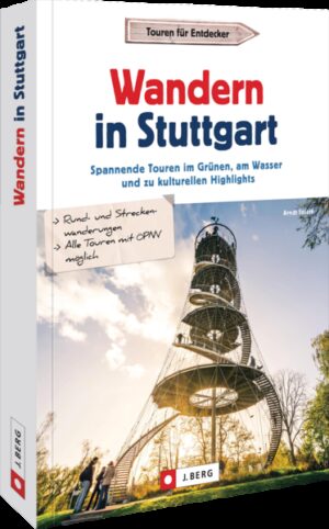 Stuttgarter Stadtwanderungen Stuttgart ist vielfältig und faszinierend. Wer es so nicht kennt