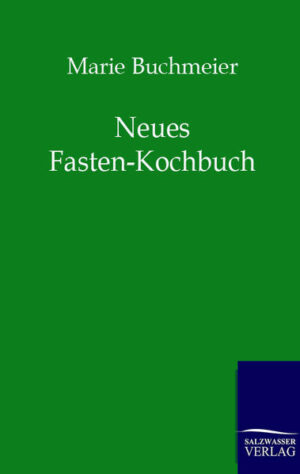 Nachdruck des Originals mit 522 Originalrezepten zum Fasten.