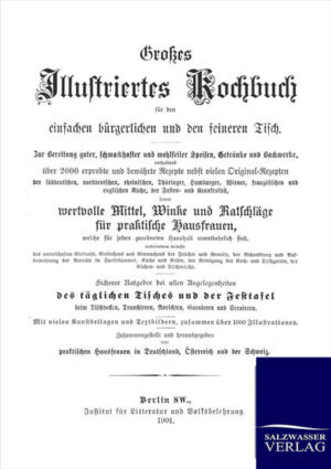 2000 Rezepte von der Jahrhundertwende. Aus der süddeutschen, norddeutschen, rheinischen, thüringer, hamburger, wiener, französischen und englischen Küche. Nachdruck des Originals von 1901.