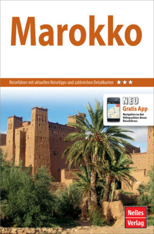 REISEZIELE: Der Nelles Guide Marokko zeigt Ihnen die besten Reiserouten zwischen Mittelmeerküste und Atlantik