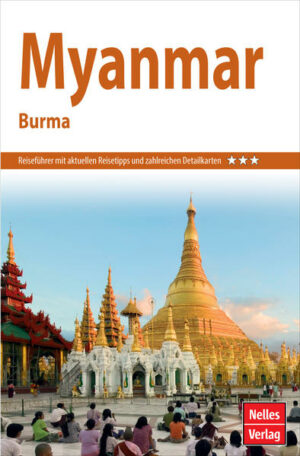 REISEZIELE: Ausführlich und aktuell werden hier die kulturellen und landschaftlichen Höhepunkte Myanmars vorgestellt: die boomende Großstadt Yangon