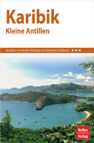 REISEZIELE: Der Nelles Guide Kleine Antillen zeigt die Vielfalt und den Reiz des Lebens auf den karibischen Inseln und führt zu den schönsten Erholungsgebieten. Das schließt die Strände von St. Barts ein