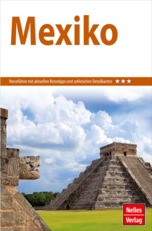 REISEZIELE: Der Nelles Guide Mexiko führt Sie von der Metropole Mexiko-Stadt durch alle Regionen dieses faszinierenden Landes. Traumhafte Strände am Pazifik und am Karibischen Meer