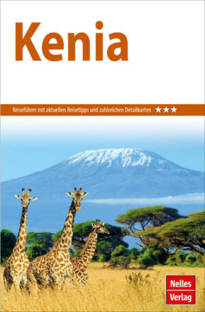 REISEZIELE: Der Nelles Guide Kenia führt von den weißen Stränden Mombasas über Nairobi durch das Große Rift Valley zum Viktoriasee. Dann geht es