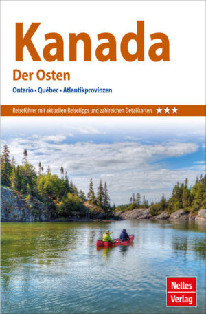REISEZIELE: Der Nelles Guide Kanada führt Sie durch die Weiten von Ontario und Québec und in die Atlantikprovinzen New Brunswick