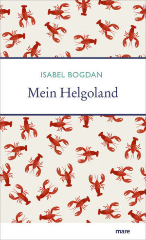 Mit Helgoland verbindet Isabel Bogdan eine innige Schreibbeziehung. Oft schon ist sie in Hamburg auf den Katamaran gestiegen