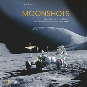 Moonshots ist die ultimative Fotochronik des NASA-Weltraumprogramms mit mehr als 200 Bildern aus dieser ereignisreichen Ära