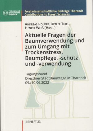 Tagungsband der Dresdener Stadtbaumtage mit den Zusammenfassungen der Vorträge der Tagung am 09. und 10. Juni 2022 in Tharandt.