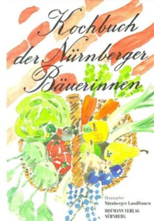 Kochbuch der Nürnberger Bäuerinnen, herausgegeben von Nürnberger Landfrauen