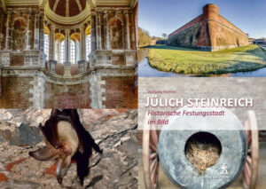 Jülichs Festungswerke sind aus ungezählten Steinen errichtet: Die Festungen Zitadelle und Brückenkopf