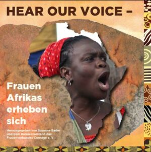 Hear our voice trägt den Ruf der Frauen über Afrika hinaus. Authentisch wird berichtet