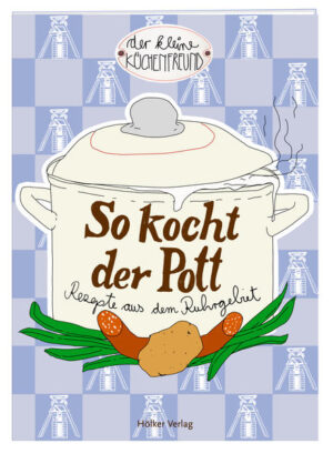 Wat is dat denn? – Na, ein Kochbuch mit Rezepten aus dem Ruhrgebiet! Da gibt’s Leckeres für hungrige Kumpel, Internationales aus dem Revier und Süßes zu nem ordentlichen Kaffee. Lasst die Pötte brodeln!