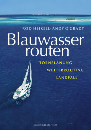 Der ultimative Begleiter für Blauwassersegler An diesem Buch kommt kein Blauwassersegler vorbei: Rod Heikell und Andy OGrady