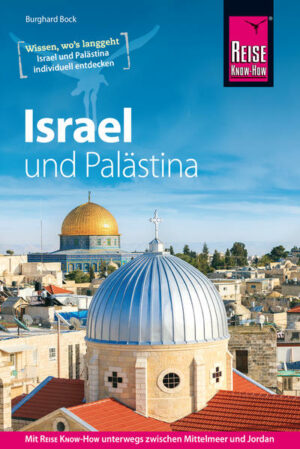 Mit diesem aktuellen Handbuch Israel und Palästina entdecken: Israel und Palästina ziehen mit Ihren kulturellen Schätzen