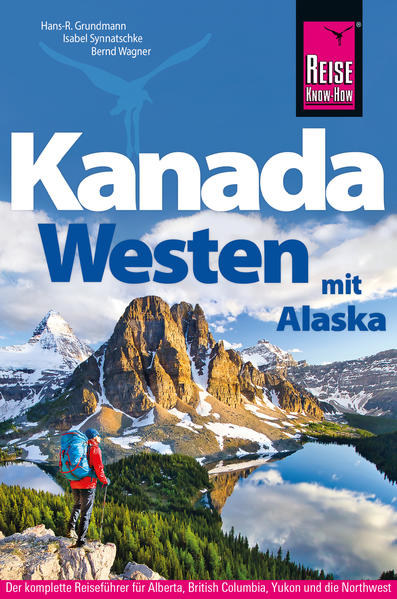 Der umfassende Reiseführer zu Kanadas Westen und Alaska von Reise Know-How
