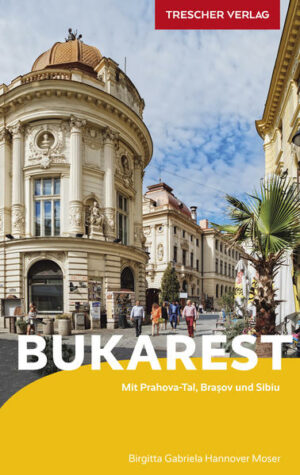 Bukarest ist nicht nur die Hauptstadt Rumäniens