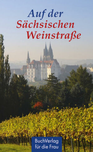 Das sächsische Weinanbaugebiet ist das kleinste und nördlichste Deutschlands
